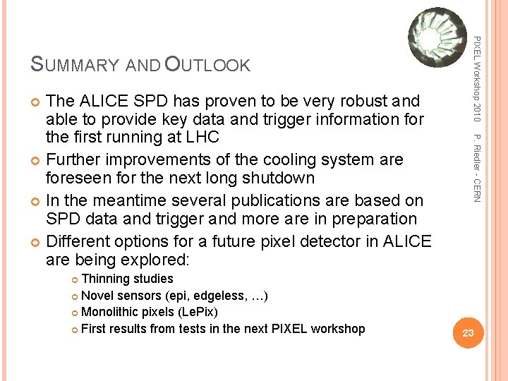 Thinning studies Novel sensors (epi, edgeless, …) Monolithic pixels (Le. Pix) First results from