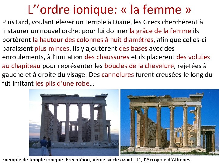 L’’ordre ionique: « la femme » Plus tard, voulant élever un temple à Diane,