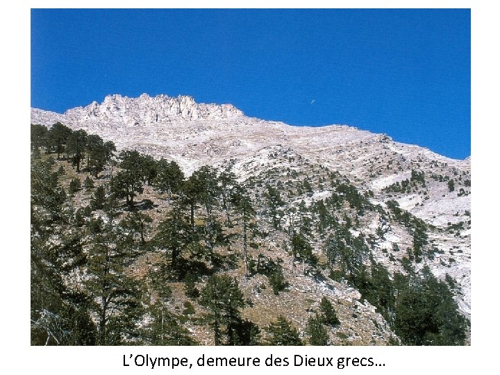 L’Olympe, demeure des Dieux grecs… 