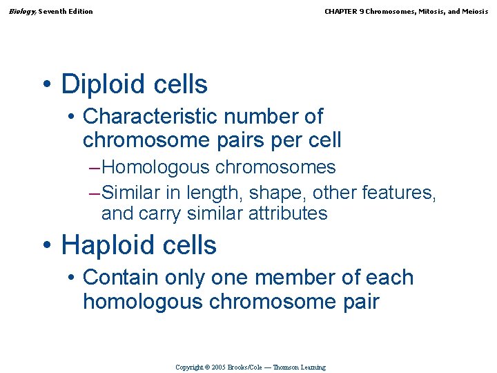 Biology, Seventh Edition CHAPTER 9 Chromosomes, Mitosis, and Meiosis • Diploid cells • Characteristic