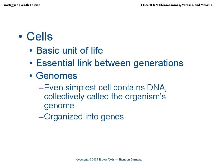 Biology, Seventh Edition CHAPTER 9 Chromosomes, Mitosis, and Meiosis • Cells • Basic unit