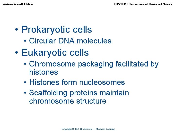 Biology, Seventh Edition CHAPTER 9 Chromosomes, Mitosis, and Meiosis • Prokaryotic cells • Circular