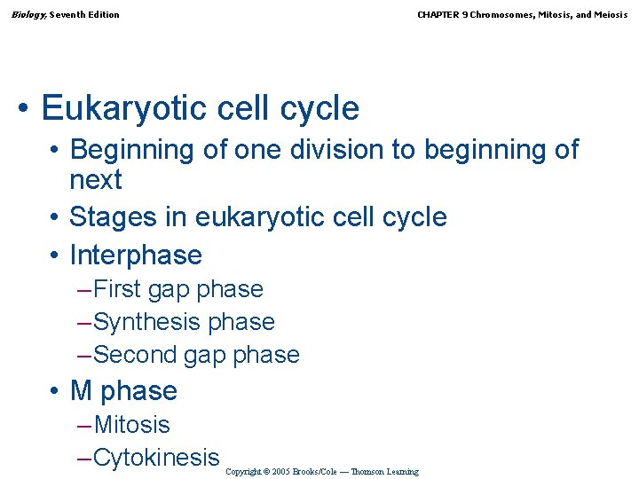 Biology, Seventh Edition CHAPTER 9 Chromosomes, Mitosis, and Meiosis • Eukaryotic cell cycle •