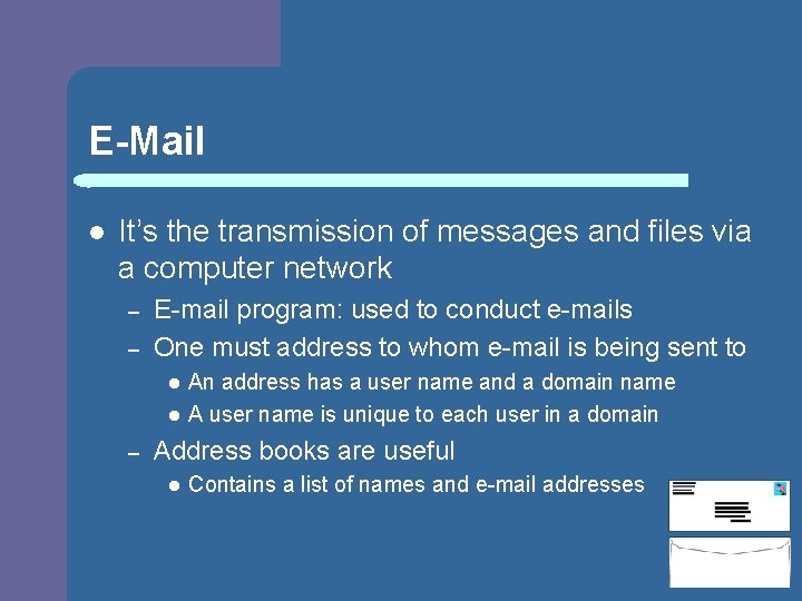 E-Mail l It’s the transmission of messages and files via a computer network –