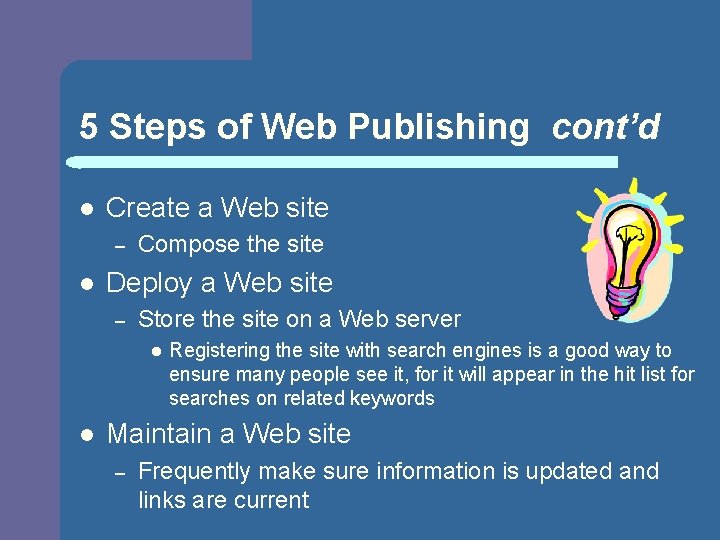 5 Steps of Web Publishing cont’d l Create a Web site – l Compose