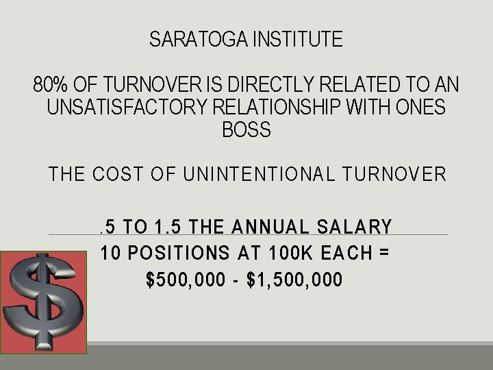 SARATOGA INSTITUTE 80% OF TURNOVER IS DIRECTLY RELATED TO AN UNSATISFACTORY RELATIONSHIP WITH ONES