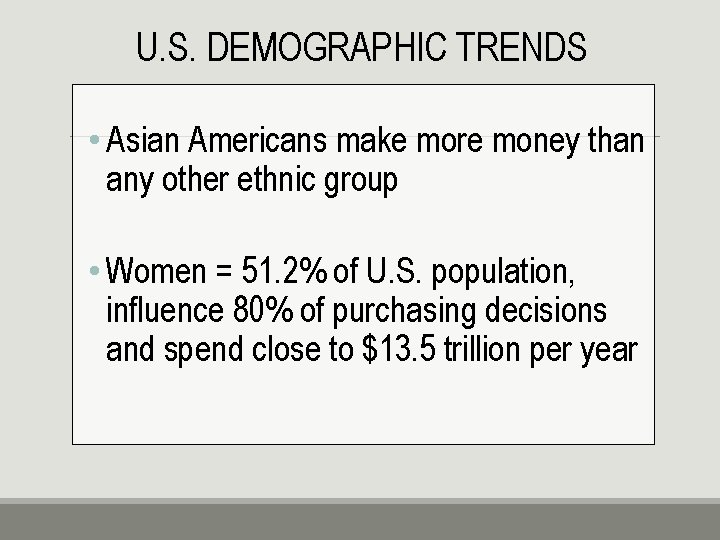 U. S. DEMOGRAPHIC TRENDS • Asian Americans make more money than any other ethnic