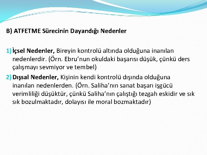 B) ATFETME Sürecinin Dayandığı Nedenler 1) İçsel Nedenler, Bireyin kontrolü altında olduğuna inanılan nedenlerdir.