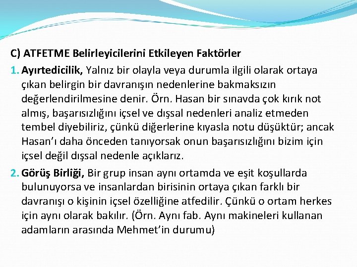 C) ATFETME Belirleyicilerini Etkileyen Faktörler 1. Ayırtedicilik, Yalnız bir olayla veya durumla ilgili olarak