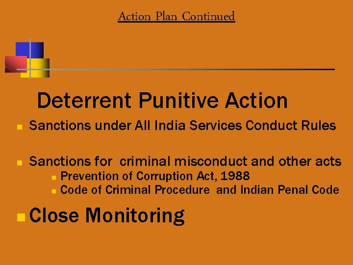 Action Plan Continued Deterrent Punitive Action n Sanctions under All India Services Conduct Rules