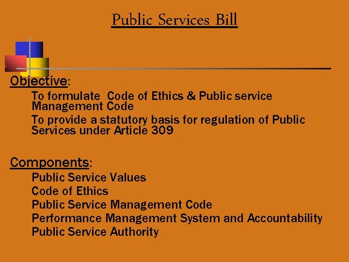 Public Services Bill Objective: To formulate Code of Ethics & Public service Management Code