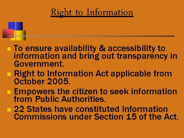 Right to Information To ensure availability & accessibility to information and bring out transparency