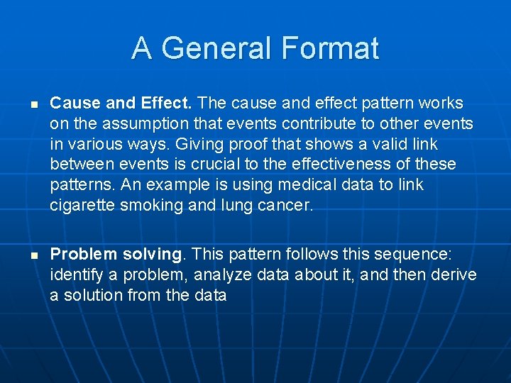 A General Format n n Cause and Effect. The cause and effect pattern works