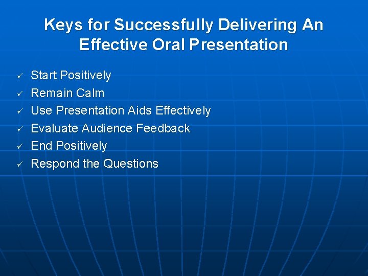 Keys for Successfully Delivering An Effective Oral Presentation ü ü ü Start Positively Remain