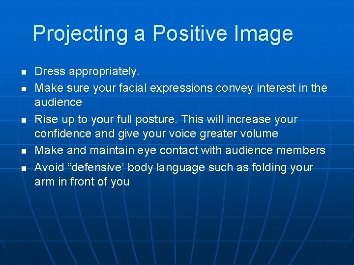 Projecting a Positive Image n n n Dress appropriately. Make sure your facial expressions
