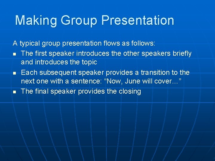 Making Group Presentation A typical group presentation flows as follows: n The first speaker