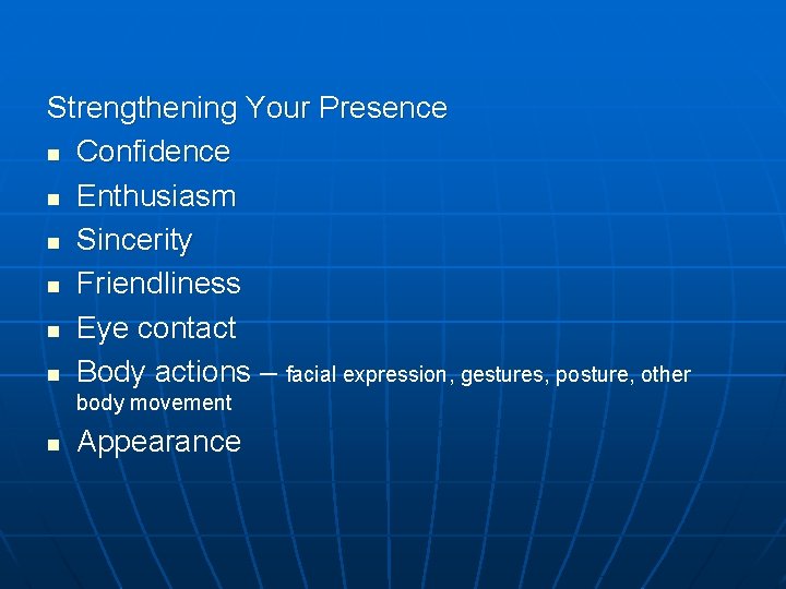 Strengthening Your Presence n Confidence n Enthusiasm n Sincerity n Friendliness n Eye contact