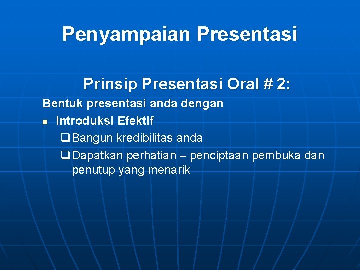 Penyampaian Presentasi Prinsip Presentasi Oral # 2: Bentuk presentasi anda dengan n Introduksi Efektif