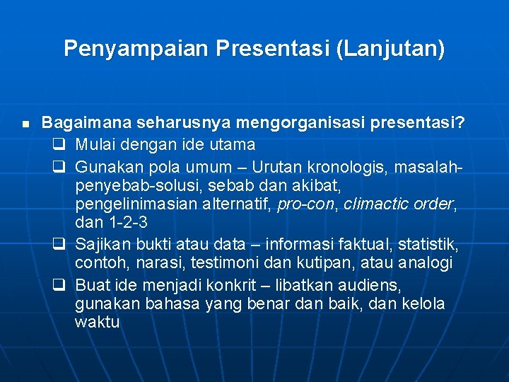 Penyampaian Presentasi (Lanjutan) n Bagaimana seharusnya mengorganisasi presentasi? q Mulai dengan ide utama q