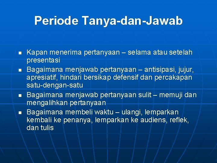 Periode Tanya-dan-Jawab n n Kapan menerima pertanyaan – selama atau setelah presentasi Bagaimana menjawab
