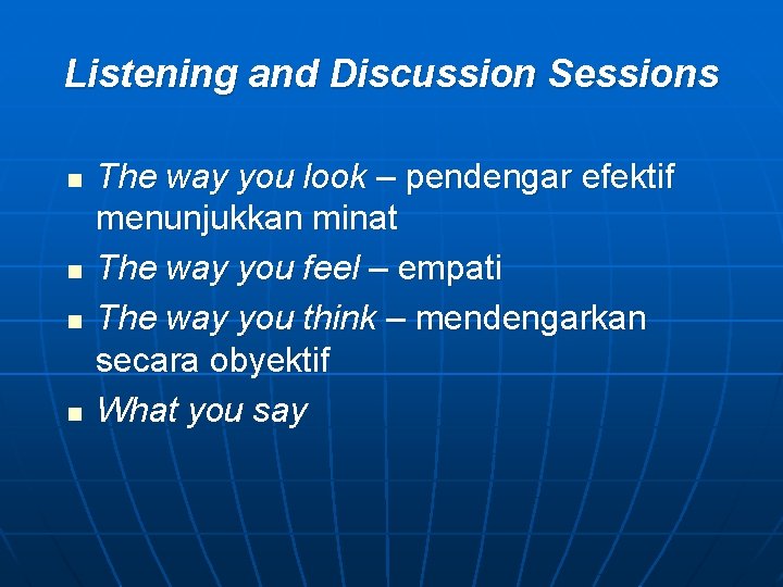 Listening and Discussion Sessions n n The way you look – pendengar efektif menunjukkan