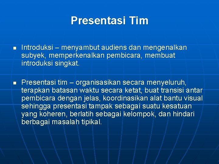 Presentasi Tim n n Introduksi – menyambut audiens dan mengenalkan subyek, memperkenalkan pembicara, membuat