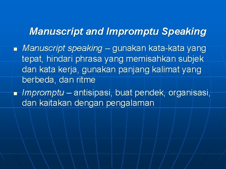 Manuscript and Impromptu Speaking n n Manuscript speaking – gunakan kata-kata yang tepat, hindari