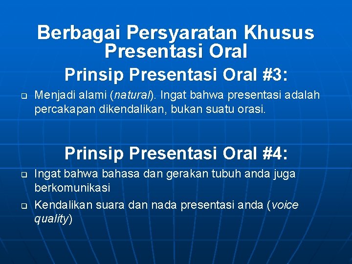 Berbagai Persyaratan Khusus Presentasi Oral Prinsip Presentasi Oral #3: q Menjadi alami (natural). Ingat