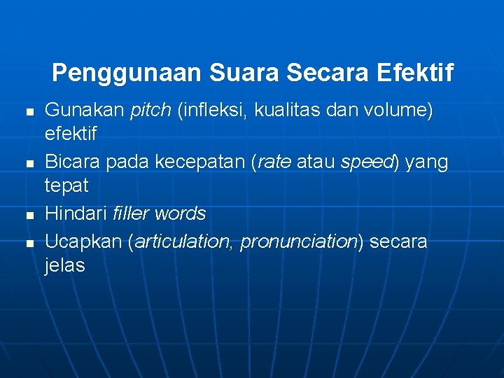 Penggunaan Suara Secara Efektif n n Gunakan pitch (infleksi, kualitas dan volume) efektif Bicara