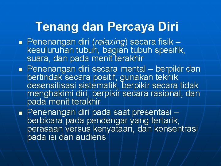 Tenang dan Percaya Diri n n n Penenangan diri (relaxing) secara fisik – kesuluruhan