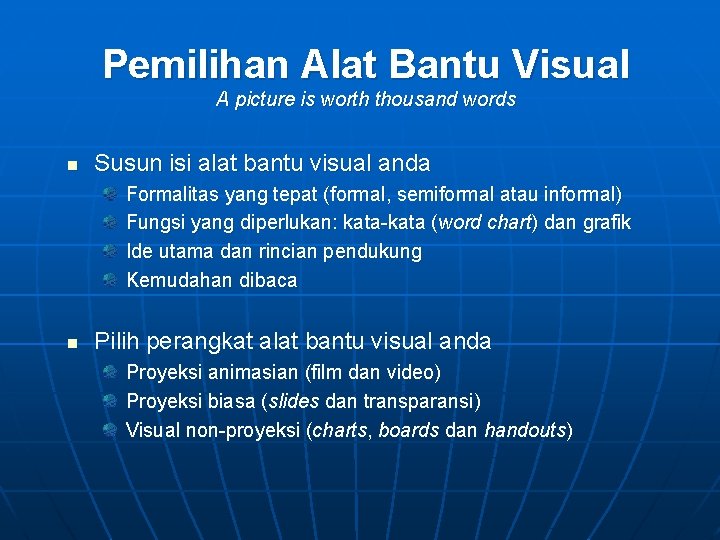 Pemilihan Alat Bantu Visual A picture is worth thousand words n Susun isi alat