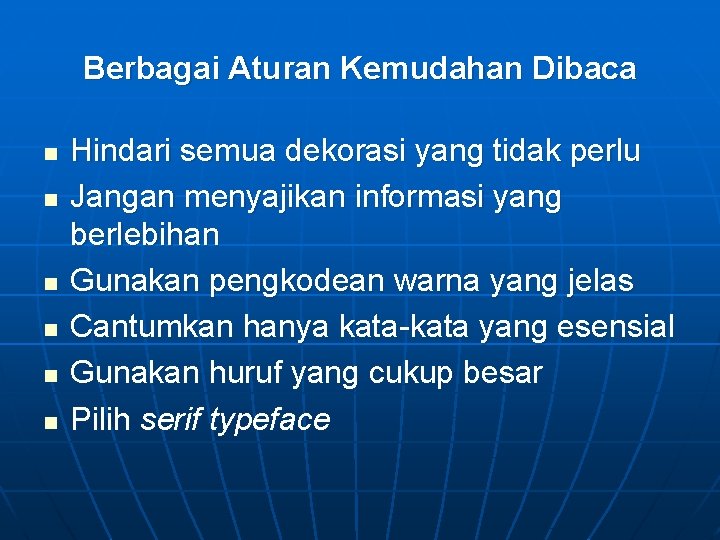 Berbagai Aturan Kemudahan Dibaca n n n Hindari semua dekorasi yang tidak perlu Jangan