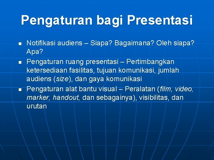 Pengaturan bagi Presentasi n n n Notifikasi audiens – Siapa? Bagaimana? Oleh siapa? Apa?