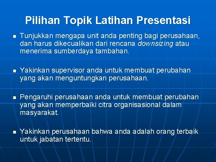 Pilihan Topik Latihan Presentasi n n Tunjukkan mengapa unit anda penting bagi perusahaan, dan