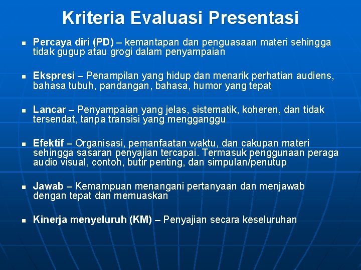 Kriteria Evaluasi Presentasi n n n Percaya diri (PD) – kemantapan dan penguasaan materi