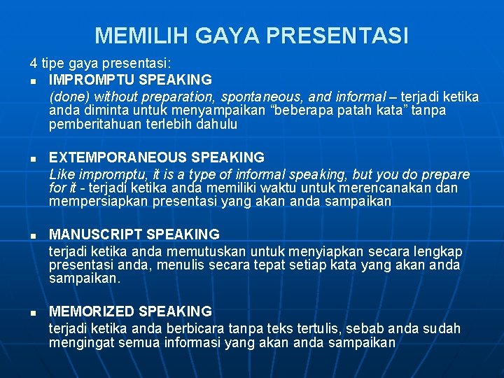 MEMILIH GAYA PRESENTASI 4 tipe gaya presentasi: n IMPROMPTU SPEAKING (done) without preparation, spontaneous,