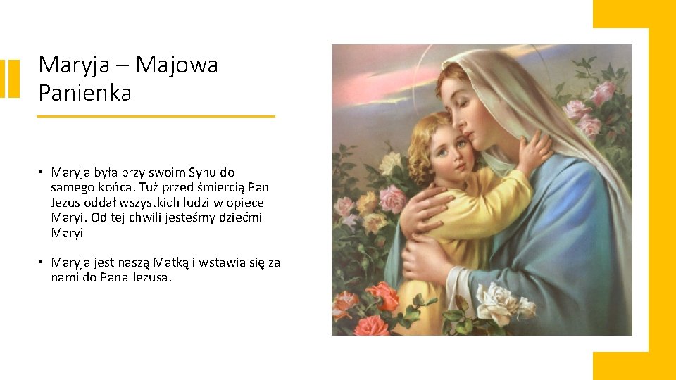 Maryja – Majowa Panienka • Maryja była przy swoim Synu do samego końca. Tuż