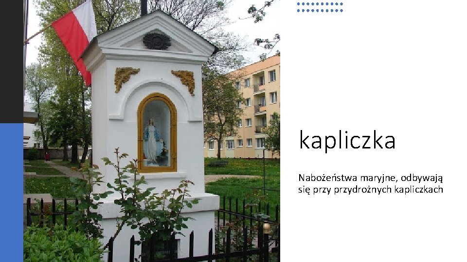 kapliczka Nabożeństwa maryjne, odbywają się przydrożnych kapliczkach 