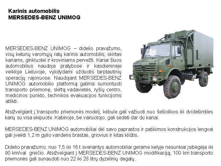 Karinis automobilis MERSEDES-BENZ UNIMOG – didelio pravažumo, visų keturių varomųjų ratų karinis automobilis, skirtas Karinis automobilis MERSEDES-BENZ UNIMOG – didelio pravažumo, visų keturių varomųjų ratų karinis automobilis, skirtas