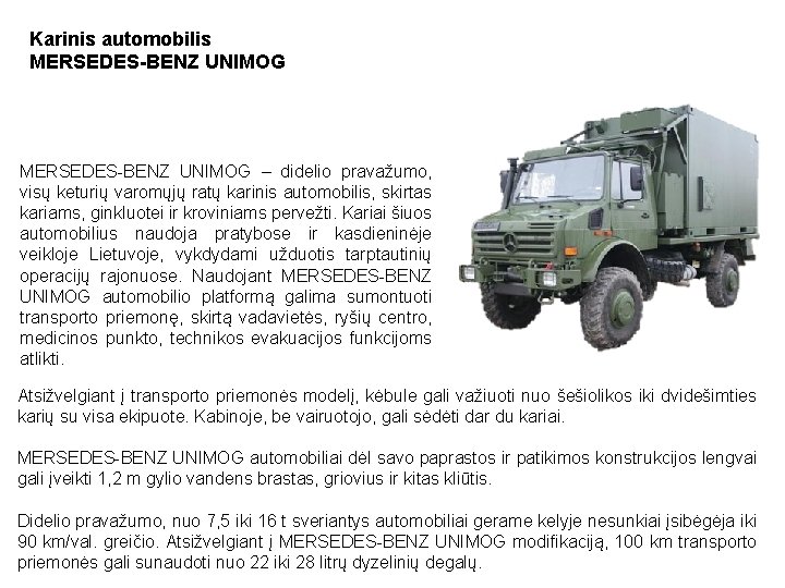 Karinis automobilis MERSEDES-BENZ UNIMOG – didelio pravažumo, visų keturių varomųjų ratų karinis automobilis, skirtas