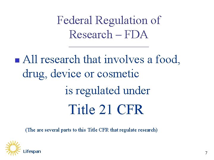 Federal Regulation of Research – FDA _______________ n All research that involves a food,