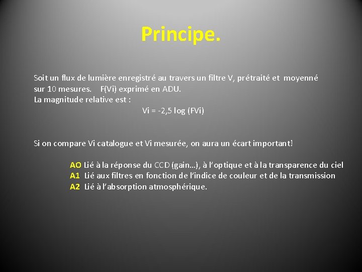 Principe. Soit un flux de lumière enregistré au travers un filtre V, prétraité et