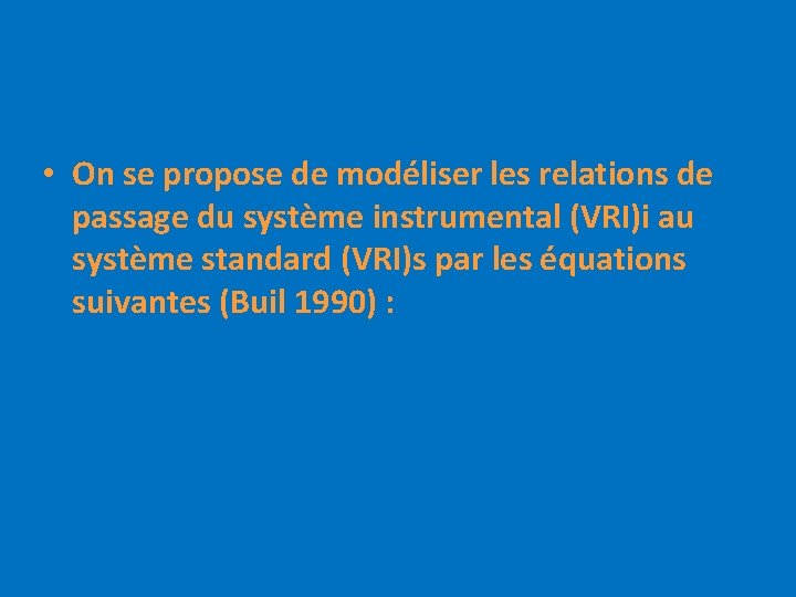  • On se propose de modéliser les relations de passage du système instrumental