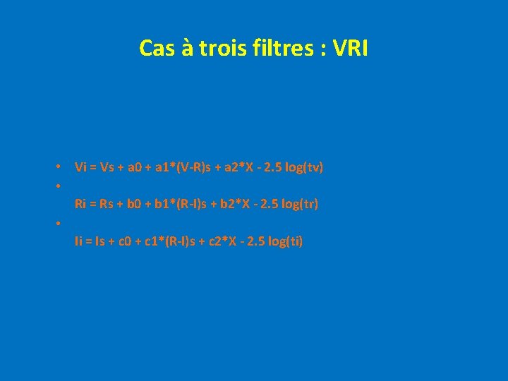 Cas à trois filtres : VRI • Vi = Vs + a 0 +