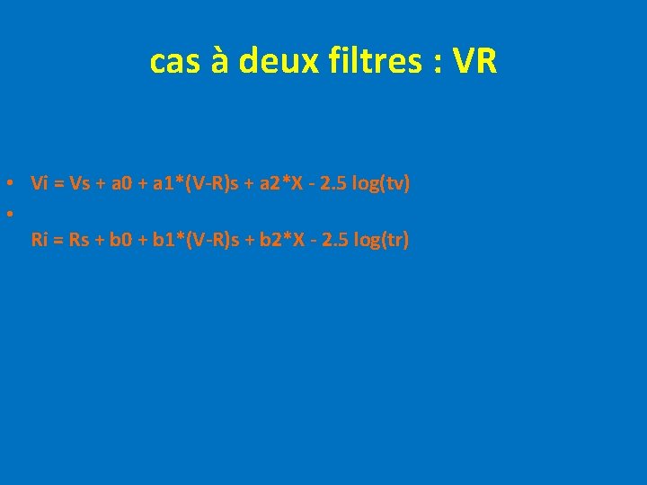 cas à deux filtres : VR • Vi = Vs + a 0 +