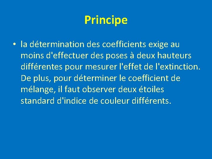 Principe • la détermination des coefficients exige au moins d'effectuer des poses à deux