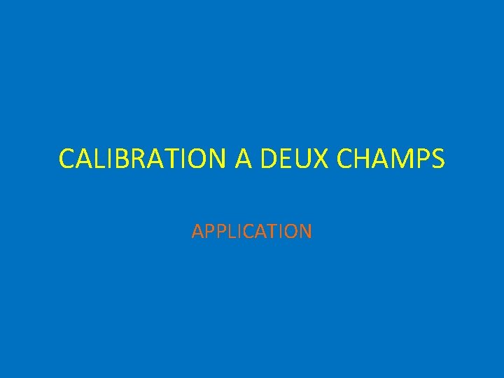 CALIBRATION A DEUX CHAMPS APPLICATION 