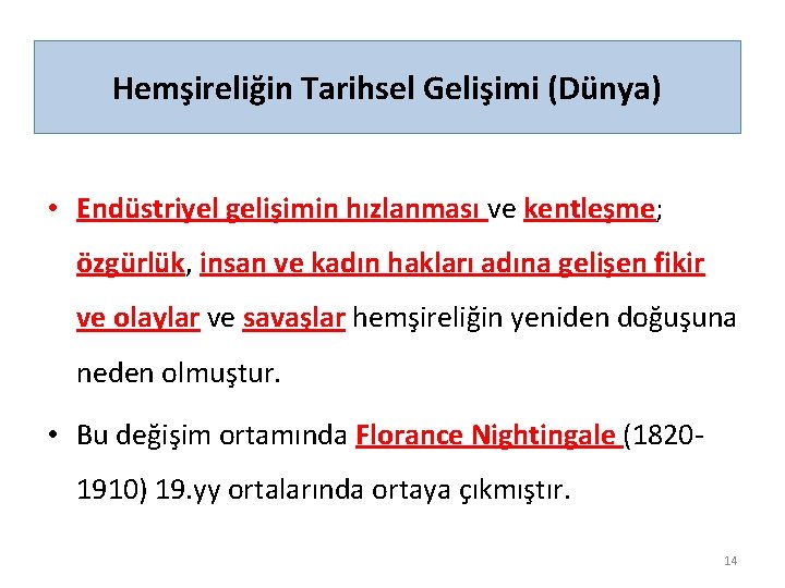 Hemşireliğin Tarihsel Gelişimi (Dünya) • Endüstriyel gelişimin hızlanması ve kentleşme; özgürlük, insan ve kadın