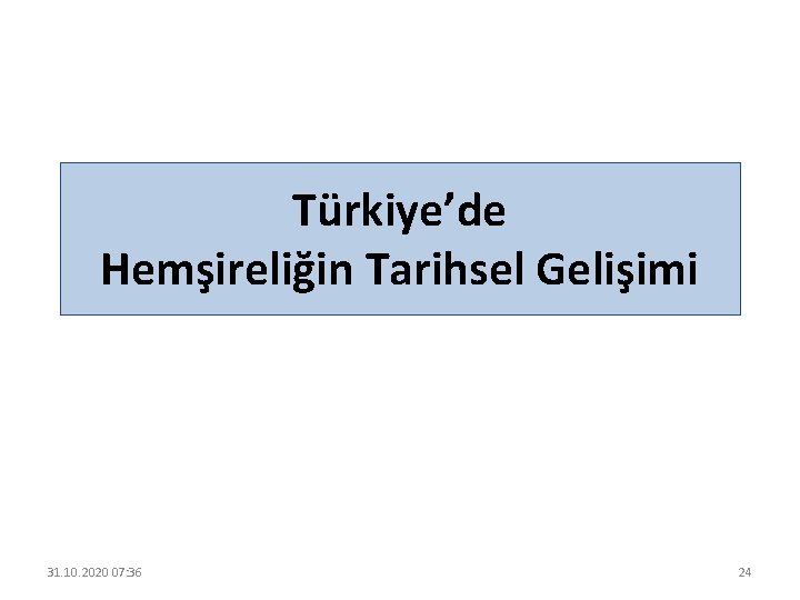 Türkiye’de Hemşireliğin Tarihsel Gelişimi 31. 10. 2020 07: 36 24 