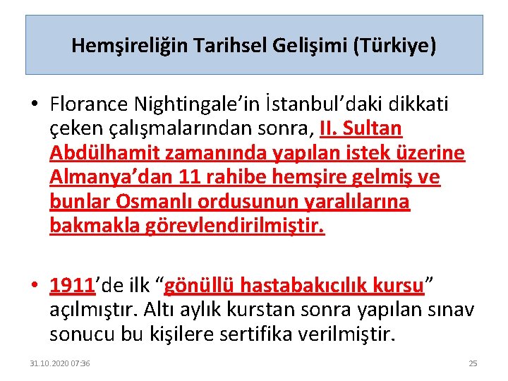 Hemşireliğin Tarihsel Gelişimi (Türkiye) • Florance Nightingale’in İstanbul’daki dikkati çeken çalışmalarından sonra, II. Sultan